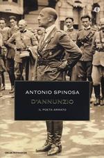 D'Annunzio. Il poeta armato