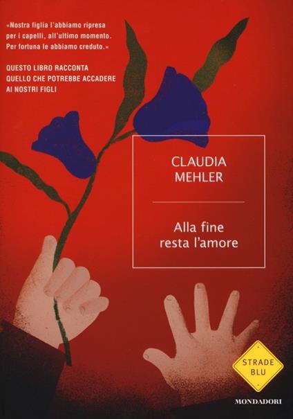 Alla fine resta l'amore - Claudia Mehler - copertina