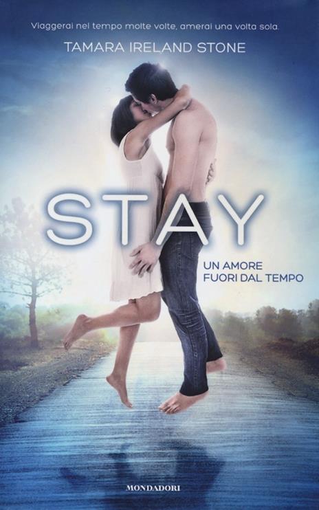 Stay. Un amore fuori dal tempo - Tamara Ireland Stone - 3