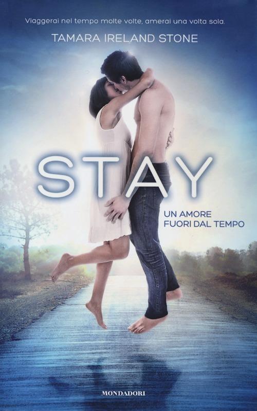 Stay. Un amore fuori dal tempo - Tamara Ireland Stone - 4