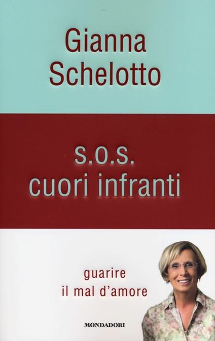 S.O.S. cuori infranti. Guarire il mal d'amore - Gianna Schelotto - copertina