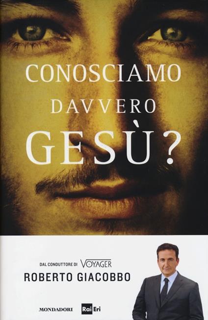 Conosciamo davvero Gesù? - Roberto Giacobbo - copertina