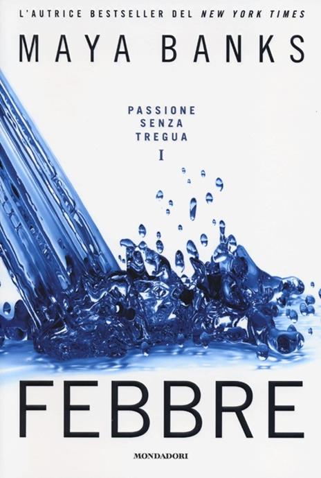 Febbre. Passione senza tregua. Vol. 1 - Maya Banks - 5