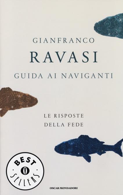 Guida ai naviganti. Le risposte della fede - Gianfranco Ravasi - copertina