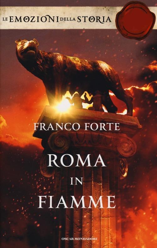 Roma in fiamme. Nerone, principe di splendore e perdizione. Ediz. speciale - Franco Forte - copertina