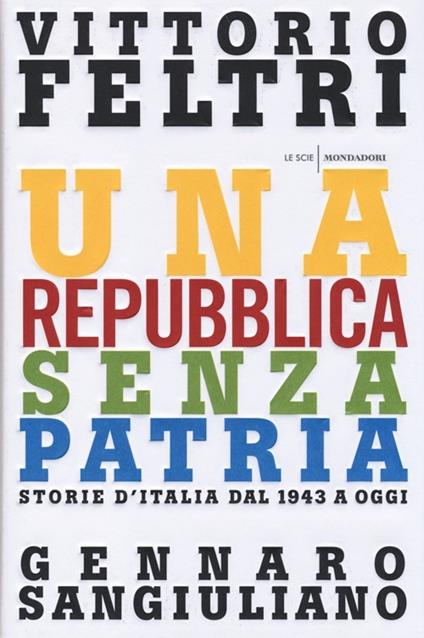 Una Repubblica senza patria. Storia d'Italia dal 1943 a oggi - Vittorio Feltri,Gennaro Sangiuliano - copertina