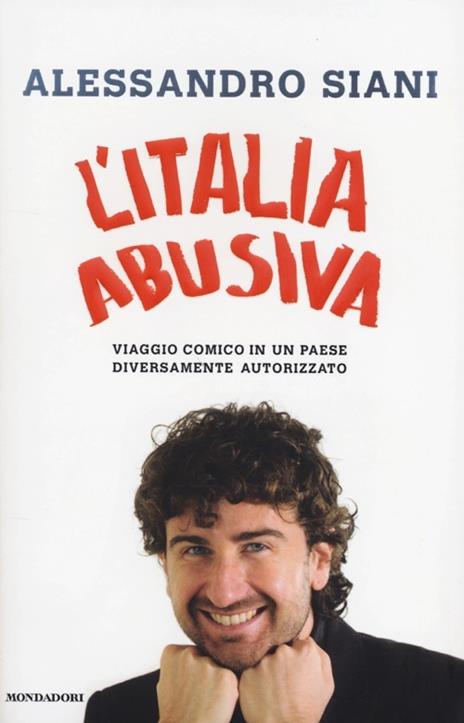 L' Italia abusiva. Viaggio comico in un paese diversamente autorizzato - Alessandro Siani - 5