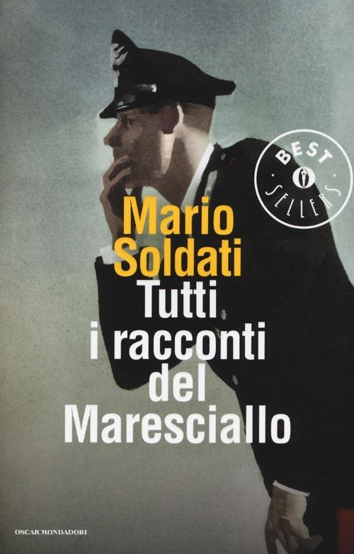 Tutti i racconti del maresciallo: I racconti del maresciallo-I nuovi racconti del maresciallo - Mario Soldati - copertina