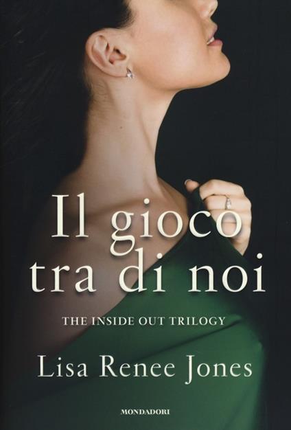 Il gioco tra di noi. The inside out trilogy - Lisa Renée Jones - copertina