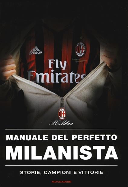 Manuale del perfetto milanista. Ediz. illustrata - copertina