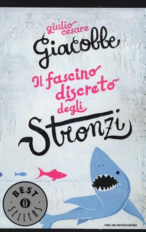 Il fascino discreto degli stronzi - Giulio Cesare Giacobbe - copertina