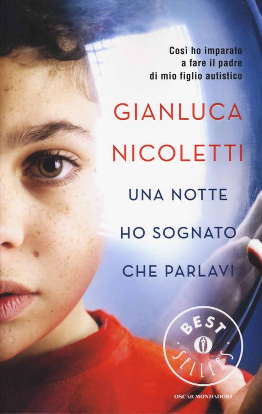 Una notte ho sognato che parlavi. Così ho imparato a fare il padre di mio figlio autistico - Gianluca Nicoletti - copertina