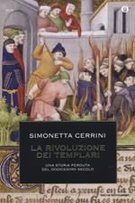 La rivoluzione dei templari. Una storia perduta del dodicesimo secolo