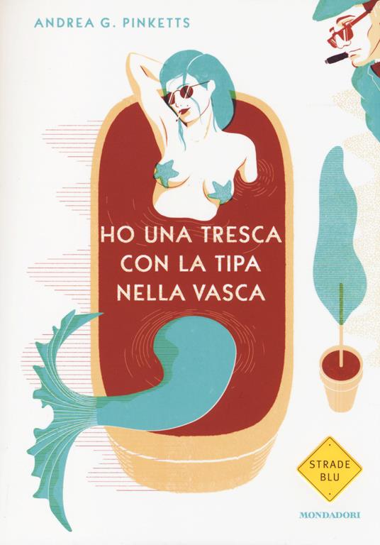 Ho una tresca con la tipa nella vasca - Andrea G. Pinketts - copertina