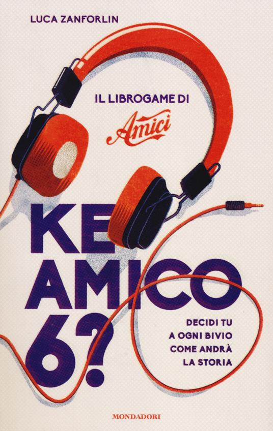 Ke amico 6? Il libro game di «Amici» - Luca Zanforlin - 3