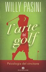 L'arte del golf. Psicologia del vincitore