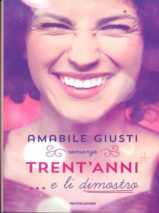 Trent'anni... e li dimostro - Amabile Giusti - 2