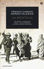 La scintilla. Da Tripoli a Sarajevo: come l'Italia provocò la prima guerra mondiale