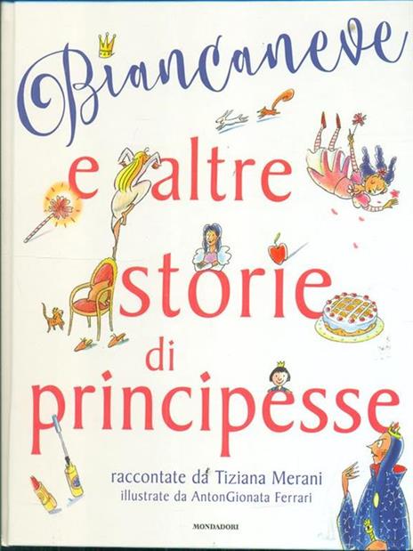 Biancaneve e altre storie di principesse. Ediz. illustrata - Tiziana Merani,AntonGionata Ferrari - 3