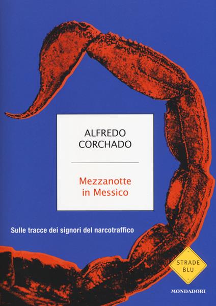 Mezzanotte in Messico. Sulle tracce dei signori del narcotraffico - Alfredo Corchado - copertina