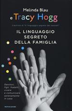 Il linguaggio segreto della famiglia. Genitori, figli, fratelli: vivere e comunicare serenamente a casa