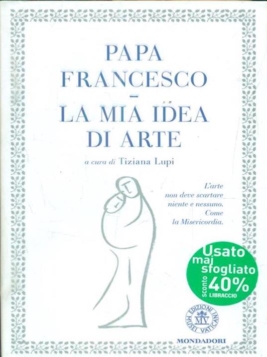 La mia idea di arte. Ediz. illustrata - Francesco (Jorge Mario Bergoglio) - 4