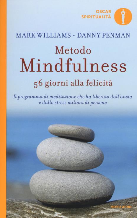 Metodo mindfulness. 56 giorni alla felicità. Il programma di meditazione che ha liberato dall'ansia e dallo stress milioni di persone - Mark Williams,Danny Penman - copertina