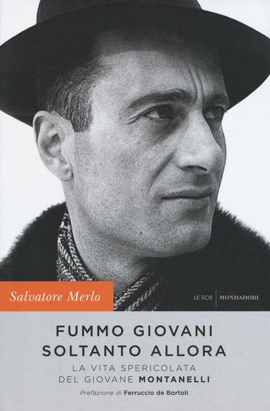 Fummo giovani soltanto allora. La vita spericolata del giovane Montanelli - Salvatore Merlo - copertina