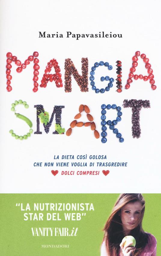 Mangia smart. La dieta così golosa che non viene voglia di trasgredire - Maria Papavasileiou - copertina