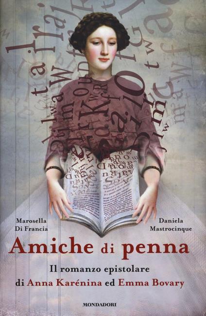 Amiche di penna. Il romanzo epistolare di Anna Karénina ed Emma Bovary - Marosella Di Francia,Daniela Mastrocinque - copertina