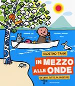 In mezzo alle onde. Ediz. illustrata