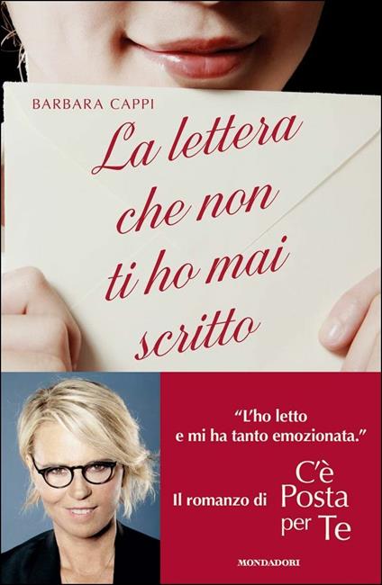 La lettera che non ti ho mai scritto. Il romanzo di «C'è posta per te» - Barbara Cappi - copertina