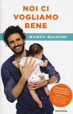 Noi ci vogliamo bene. Gravidanza, allattamento, svezzamento: emozioni, scienza e ricette per mamma, papà e bebè