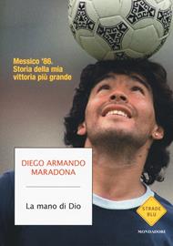 La mano di Dio. Messico '86. Storia della mia vittoria più grande