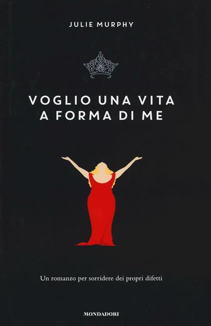 Voglio una vita a forma di me - Julie Murphy - copertina