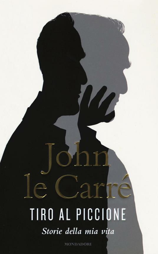 Tiro al piccione. Storie della mia vita - John Le Carré - copertina