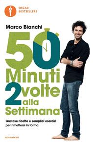 50 minuti 2 volte alla settimana. Gustose ricette e semplici esercizi per rimettersi in forma