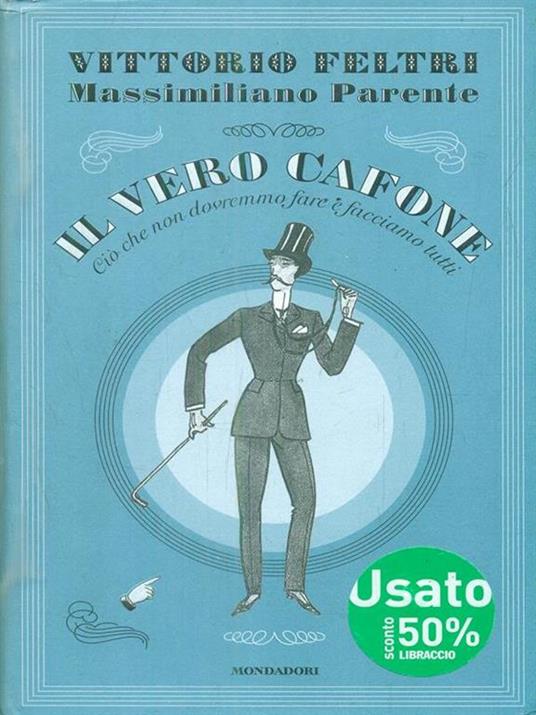 Il vero cafone. Ciò che non dovremmo fare e facciamo tutti - Vittorio Feltri,Massimiliano Parente - 3