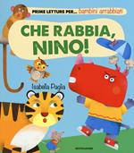 Che rabbia, Nino! Ediz. illustrata