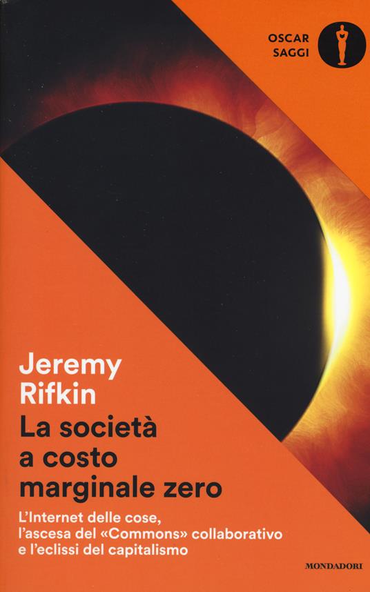 La società a costo marginale zero. L'internet delle cose, l'ascesa del «commons» collaborativo e l'eclissi del capitalismo - Jeremy Rifkin - copertina