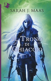 Il trono di ghiaccio - Sarah J. Maas - Libro - Mondadori - Oscar fantastica