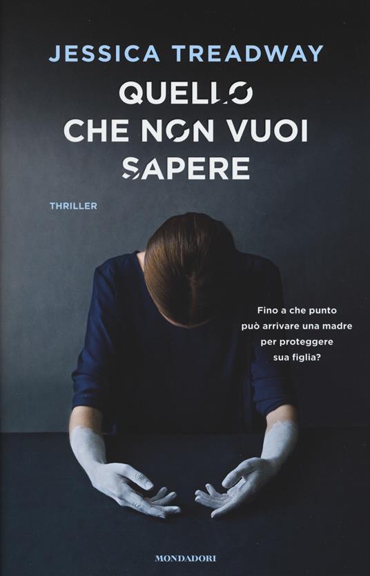 Quello che non vuoi sapere - Jessica Treadway - copertina