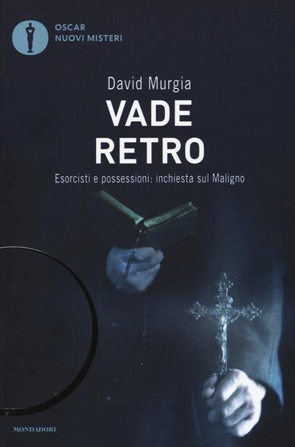 Vade retro. Esorcisti e possessioni: inchiesta sul maligno - David Murgia - copertina