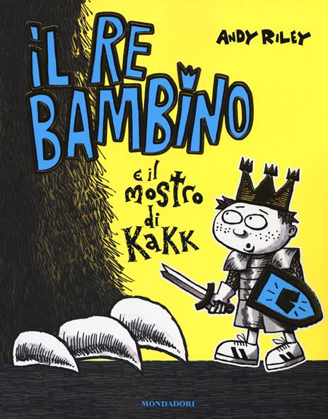 Il re bambino e il mostro di Kakk - Andy Riley - copertina