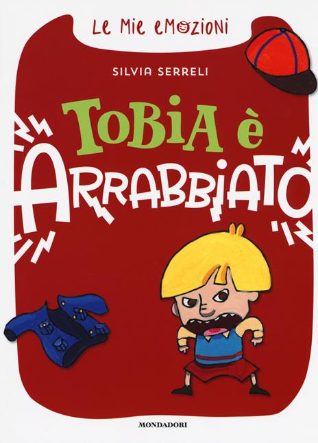 Tobia è arrabbiato. Le mie emozioni. Ediz. a colori - Silvia Serreli - copertina