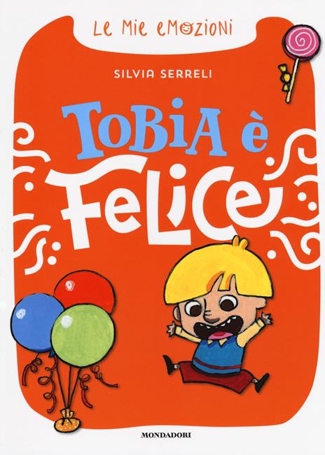 Tobia è felice. Le mie emozioni. Ediz. a colori - Silvia Serreli - copertina