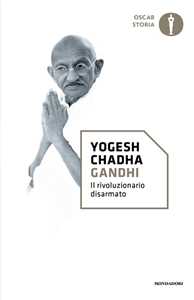 Libro Gandhi. Il rivoluzionario disarmato Yogesh Chadha