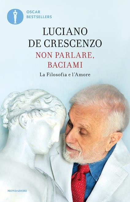 Non parlare, baciami. La filosofia e l'amore - Luciano De Crescenzo - copertina