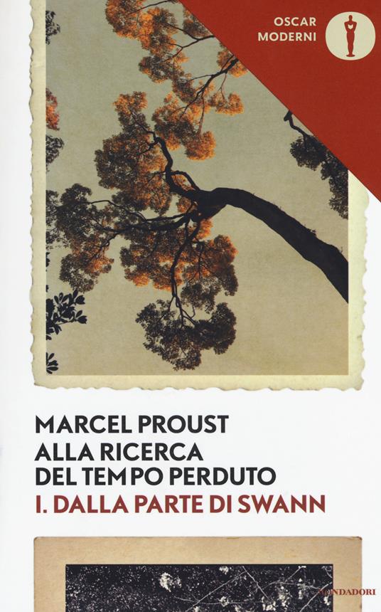 Alla ricerca del tempo perduto. Vol. 1: Dalla parte di Swann - Marcel  Proust - Libro - Mondadori - Oscar moderni | Feltrinelli
