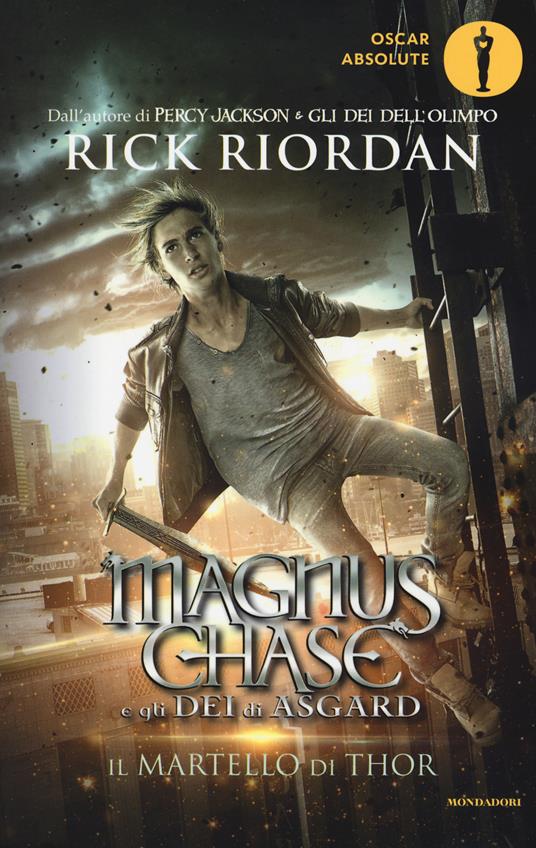 Il martello di Thor. Magnus Chase e gli dei di Asgard. Vol. 2 - Rick  Riordan - Libro - Mondadori - Oscar absolute | Feltrinelli